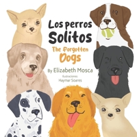 Los perros solitos: The Forgotten Dogs (Spanish Edition) 1969583029 Book Cover