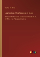 L'agriculture et le phosphate de chaux: Notice sur les travaux et sur les recherches de M. Ch. de Molon avec Pièces justificatives 3385025028 Book Cover