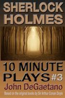 Sherlock Holmes 10 Minute Plays #3 1479170402 Book Cover