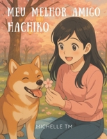 Meu melhor amigo Hachiko (Portuguese Edition) B0F88FTRD9 Book Cover