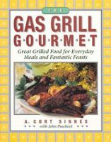The Gas Grill Gourmet: Great Grilled Food for Everyday Meals & Fantastic Feasts 1558321101 Book Cover