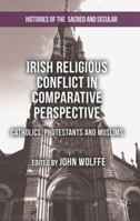 Irish Religious Conflict in Comparative Perspective: Catholics, Protestants and Muslims 1349468983 Book Cover