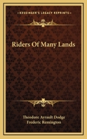 Riders of Many Lands: By Theodore Ayrault Dodge 1021671614 Book Cover