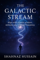 The Galactic Stream: Unlocking Financial Abundance & Quantum Wealth Creation B0F5GMT4Z6 Book Cover