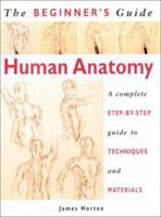 The Beginner's Guide Human Anatomy: An artist's Step-by-Step Guide to Techniques and Materials 1843300575 Book Cover