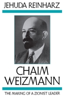 Chaim Weizmann: The Making of a Zionist Leader Volume 1 019505069X Book Cover