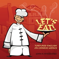 Let's Eat!: Tortured English on Chinese Menus 1087937752 Book Cover