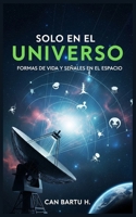 Solo en el Universo: Formas de vida y Señales en el Espacio (Horizontes cósmicos: Un viaje a las profundidades del Universo) (Spanish Edition) B0F2DGZXN7 Book Cover