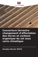 Couverture terrestre changement d'affectation des terres et carbone organique du sol sous varia climatique 6205369168 Book Cover