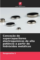 Conceção de supercapacitores electroquímicos de alta potência a partir de hidróxidos metálicos (Portuguese Edition) 6208623014 Book Cover