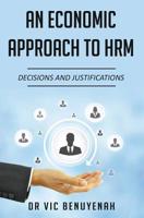 An Economic Approach to HRM: Decisions and Justifications 1076395767 Book Cover