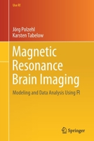 Magnetic Resonance Brain Imaging: Modeling and Data Analysis Using R (Use R!) 3030291820 Book Cover