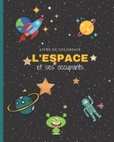 Livre de coloriage L'ESPACE et ses occupants: pour garçons et filles avec des animaux astronautes, des fusées, des cosmonautes, des planètes... cadeau B08RYHRXF9 Book Cover