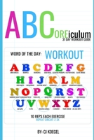 ABCoreiculum: 31 DAY WORKOUT GUIDE B086PRL7KR Book Cover