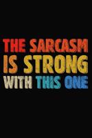 The Sarcasm Is Strong With This One: Sarcastic Daughter Gift Journal - 6 x 9 Blank Lined Notebook To Gratitude, Write Ideas, Thoughts, Plans ( Funny Girls Diary ) 1079229841 Book Cover
