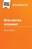 Drie sterke vrouwen van Marie NDiaye (Boekanalyse): Volledige analyse en gedetailleerde samenvatting van het werk (Dutch Edition) 2808699018 Book Cover