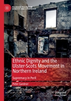 Ethnic Dignity and the Ulster-Scots Movement in Northern Ireland: Supremacy in Peril 303034858X Book Cover