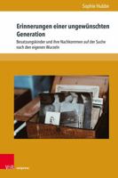 Erinnerungen Einer Ungewunschten Generation: Besatzungskinder Und Ihre Nachkommen Auf Der Suche Nach Den Eigenen Wurzeln (Formen der Erinnerung, 80) (German Edition) 3847118579 Book Cover