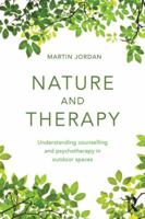 Nature and Therapy: Understanding counselling and psychotherapy in outdoor spaces 041585461X Book Cover