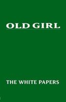 Old Girl: The White Papers B0GR9PYDCT Book Cover