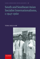 Socialist Internationalism in South and Southeast Asia, c1947-1960 (Global Connections: Routes and Roots, 15) 9087284969 Book Cover