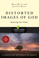 Distorted Images of God: Restoring Our Vision 0830831495 Book Cover