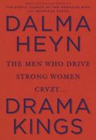 Drama Kings: The Men Who Drive Strong Women Crazy 1579548881 Book Cover