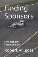 Finding Sponsors: For Sport and Entertainment 1517362040 Book Cover