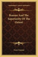 Roman And The Superiority Of The Orient 142531189X Book Cover