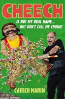 Cheech Is Not My Real Name: ...But Don't Call Me Chong 145559234X Book Cover