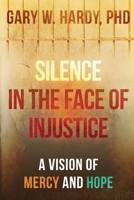 Silence in the Face of Injustice: A Vision of Mercy and Hope 1637510683 Book Cover