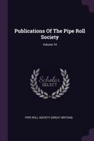 Publications Of The Pipe Roll Society; Volume 10 1378479432 Book Cover