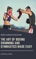 The Art Of Boxing, Swimming And Gymnastics Made Easy .. 3337389635 Book Cover