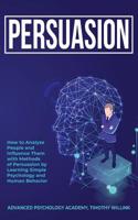 Persuasion: How to Analyze People and Influence Them with Methods of Persuasion by Learning Simple Psychology and Human Behavior 1646155793 Book Cover