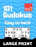 101 Large Print Sudokus Puzzles : Easy to Hard, for Kids and Adults 1091956820 Book Cover