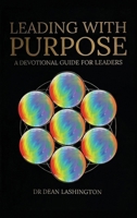 Leading with Purpose: A Devotional Guide for Leaders 1965190553 Book Cover