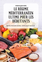 Le Régime Méditerranéen Ultime Pour Les Débutants 1804659053 Book Cover