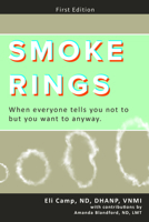 Smoke Rings: When Everyone Tells You Not to But You Want to Anyway. 0999516590 Book Cover
