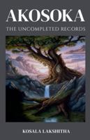 Uncompleted Records of Akosoka (Epicfasorium) B0G4MDYD37 Book Cover