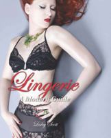 Lingerie: A Modern Guide 0785826726 Book Cover