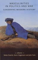 Masculinities in Politics and War: Gendering Modern History (Gender in History) 0719065216 Book Cover