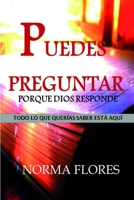 Puedes Preguntar Porque Dios Responde: Todo Lo Que Querías Saber Está Aquí 1983252166 Book Cover