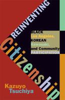 Reinventing Citizenship: Black Los Angeles, Korean Kawasaki, and Community Participation 0816681120 Book Cover