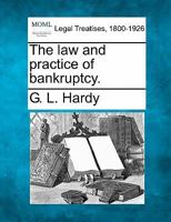 The law and practice of bankruptcy. 1240129688 Book Cover