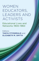 Women Educators, Leaders and Activists: Educational Lives and Networks 1900-1960 1349454184 Book Cover