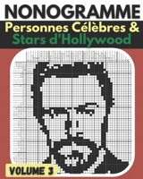 Nonogramme, Personnes Célèbres & Stars d'Hollywood: Picross, Hanjie, Griddlers Puzzles de Logique | Niveau Moyen Superieure a Difficile - Volume 03 B093CKNF7D Book Cover