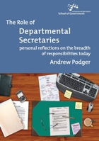 The Role of Departmental Secretaries: Personal reflections on the breadth of responsibilities today (Australia and New Zealand School of Government 1921536810 Book Cover