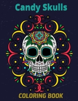 Candy Skulls Coloring Book: Folk Style Floral Ornaments - Stress Relieving Activity for Adults and Teens | Thick Perforated Pages Resist Bleed-Through | Sugar Skull Gifts for Her B08W7JNYMV Book Cover