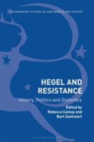 Hegel and Resistance: History, Politics and Dialectics 1350123250 Book Cover