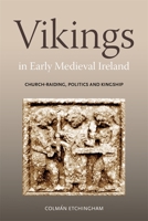 Vikings in Early Medieval Ireland: Church-Raiding, Politics and Kingship 183765235X Book Cover